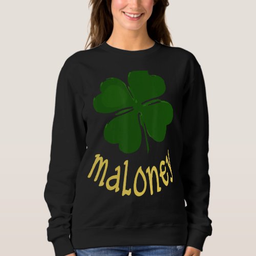 Irish Shamrock Maloney Funny St  Patrick S Day Hol Sweatshirt