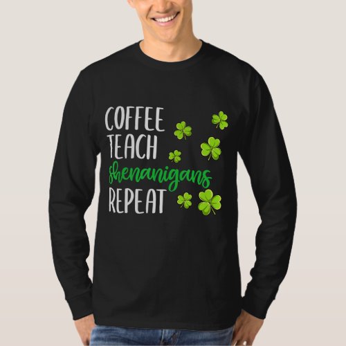 Irish Shenanigans Coffee Teach St Patricks Day Tea T_Shirt