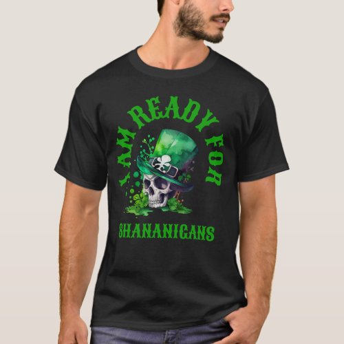 Irish skull_I am ready for Shenanigans  T_Shirt