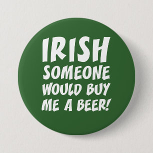 Irish Someone Would Buy Me A Beer Button