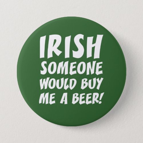 Irish Someone Would Buy Me A Beer Button