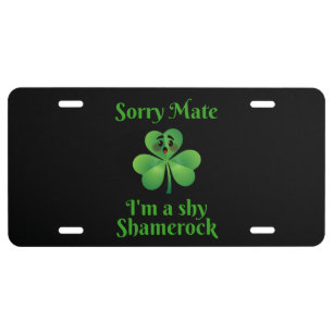 Irish - Sorry Mate I'm A Shy Shamrock License Plate
