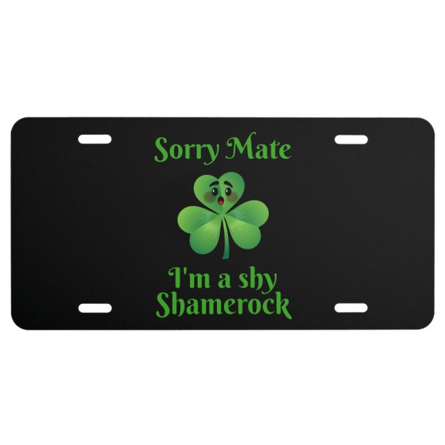 Irish - Sorry Mate I'm A Shy Shamrock License Plate (Front)