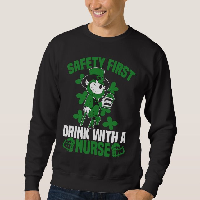 Irish St Patrick's Day Safety First Drink With A N Sweatshirt (Front)