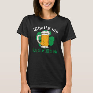 Irish St Patrick's Day That's My Lucky Drink C T-Shirt