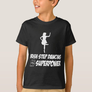 Irish Stepdance Superpower Designs T-Shirt