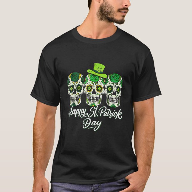 Irish Sugar Skulls Paddys St Patricks Day Calavera T-Shirt (Front)