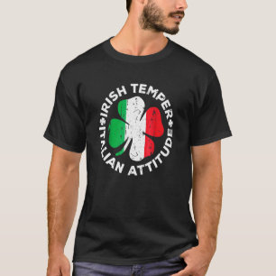 Irish Temper Italian Attitude  St Patrick's Day T-Shirt