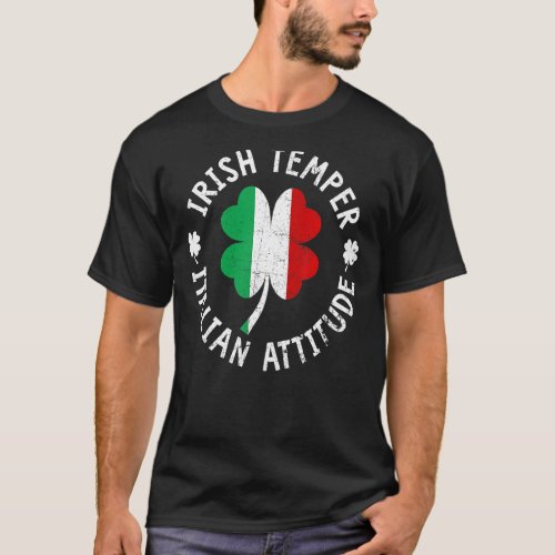 Irish Temper Italian Attitude St Patricks Day T_Shirt