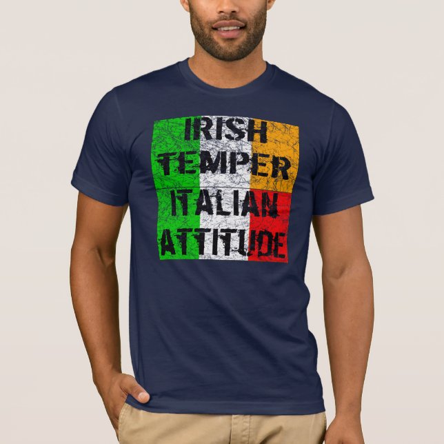 Irish Temper Italian Attitude T-Shirt (Front)