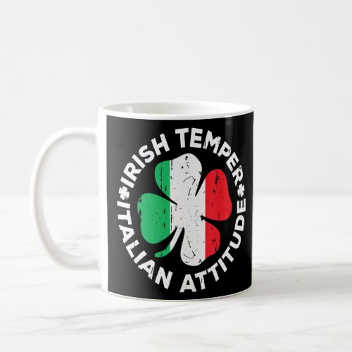 Irish Temper Italian Attitude T_ St Patricks Day  Coffee Mug