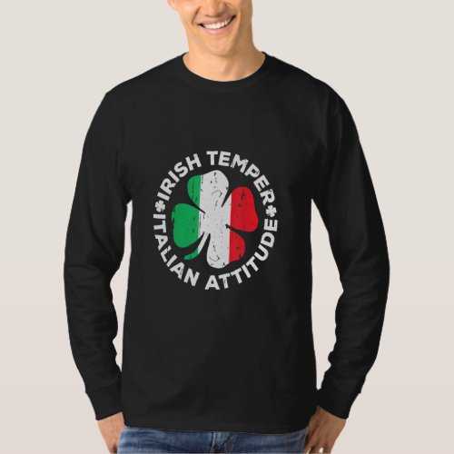 Irish Temper Italian Attitude T_ St Patricks Day  T_Shirt