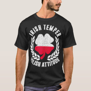 Irish Temper Polish Attitude Flag St Patricks T-Shirt