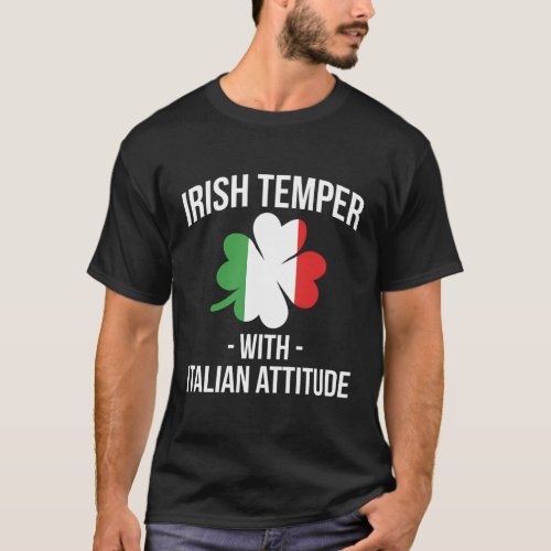 Irish Temper With Italian Attitude Italiener T_Shirt