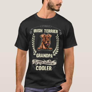 Irish Terrier Grandpa Like A Normal Grandpa Only C T-Shirt