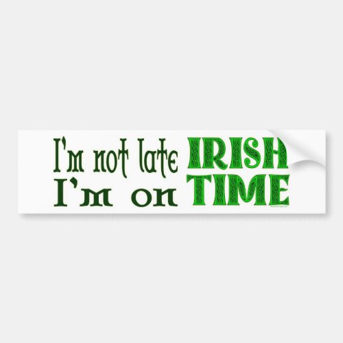 Irish Time Funny Saying Bumper Sticker