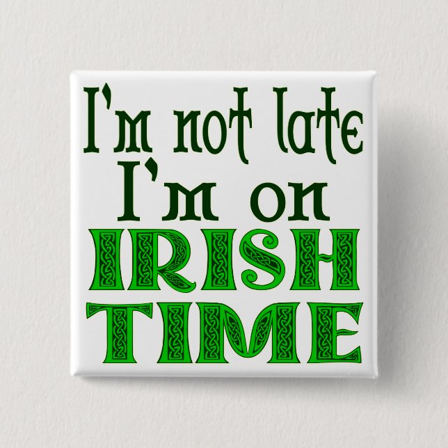 Irish Time Funny Saying Button (Front)