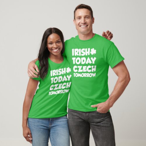 Irish Today Czech Tomorrow T_Shirt