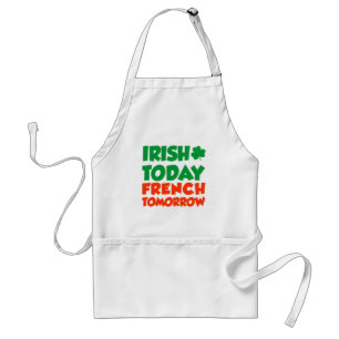 Irish Today French Tomorrow Apron