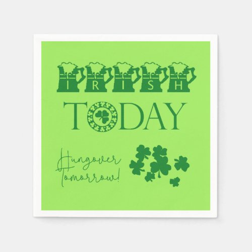 Irish Today Funny St Patricks Day Party Napkins