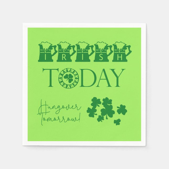 Irish Today Funny St. Patrick's Day Party Napkins (Front)