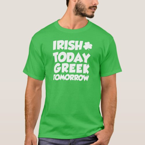 Irish Today Greek Tomorrow ON DARK T_Shirt