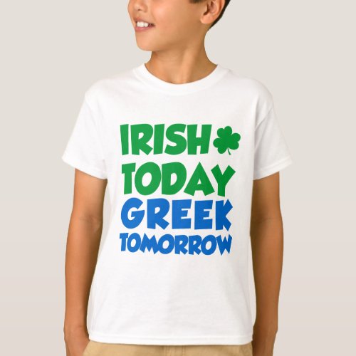 Irish Today Greek Tomorrow T_Shirt