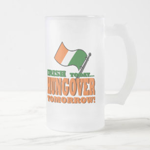 Irish Today Hung-over Tomorrow Mug