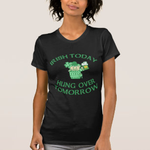 Irish Today Hung Over Tomorrow T-Shirt