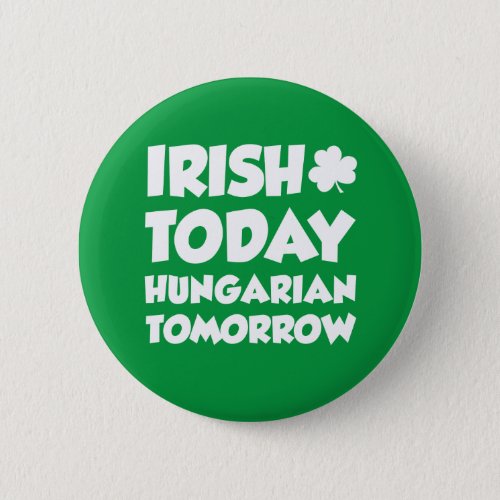 Irish Today Hungarian Tomorrow Button