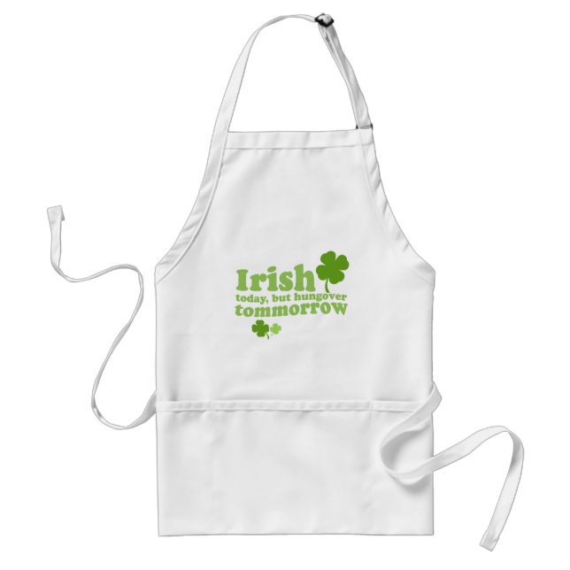 IRISH TODAY HUNGOVER TOMORROW ADULT APRON (Front)