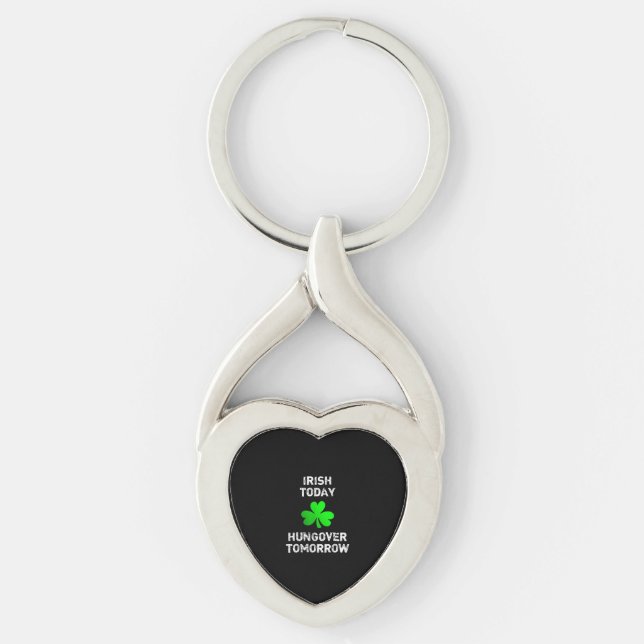 Irish Today Hungover Tomorrow Funny Patrick's Day  Keychain (Front)