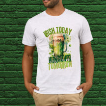 Irish Today Hungover Tomorrow Funny St Paddys Tee
