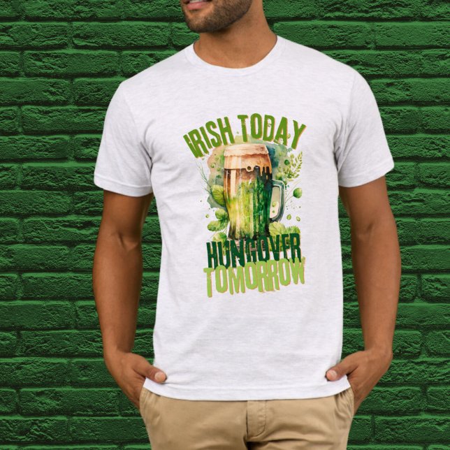 Irish Today Hungover Tomorrow Funny St Paddys Tee (Creator Uploaded)