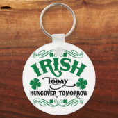 Irish Today Hungover Tomorrow Keychain (Front)
