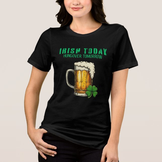 Irish Today, Hungover Tomorrow – St. Patrick’s Day Tri-Blend Shirt (Front)