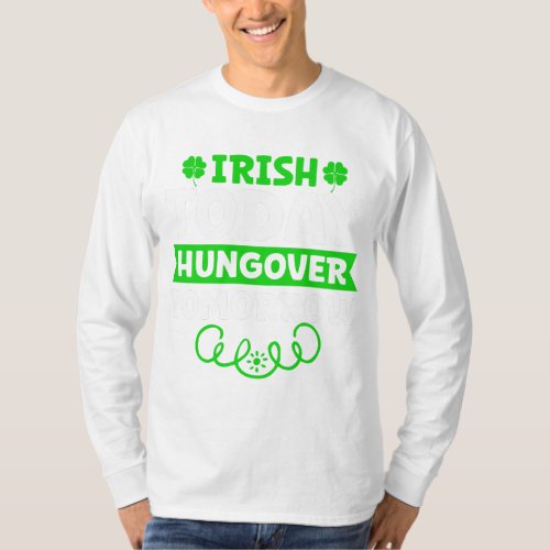 Irish Today Hungover Tomorrow T_Shirt 