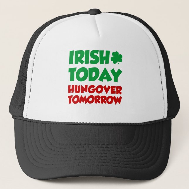 Irish Today Hungover Tomorrow Trucker Hat (Front)