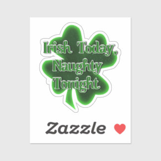 Irish Today Naughty Tonight St. Patrick's Day Sticker