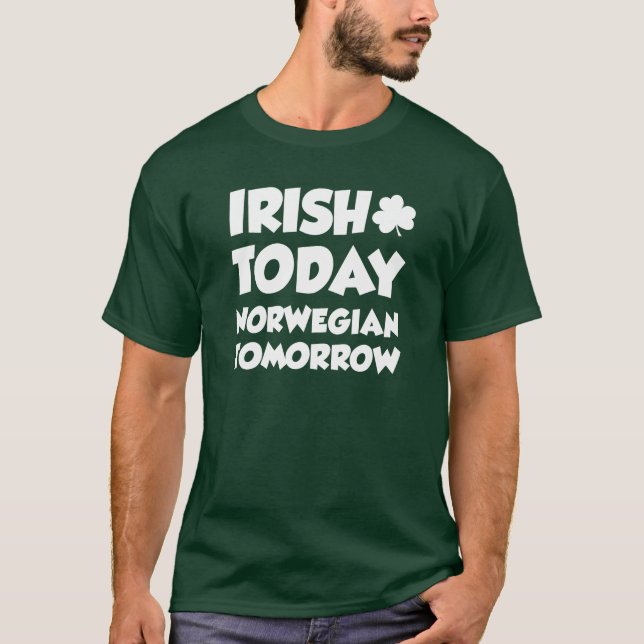 Irish Today Norwegian Tomorrow ON DARK T-Shirt (Front)