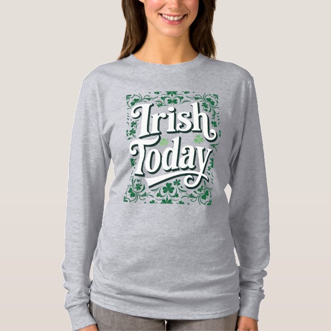Irish Today Retro Clover Celebration Quote T-Shirt (Front)