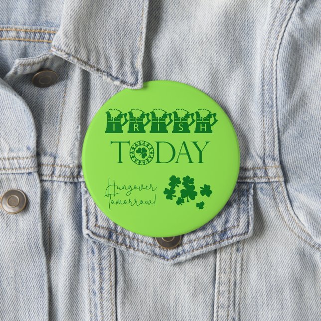 Irish Today Shamrock Beer Funny St. Patrick's Day Button (In Situ)