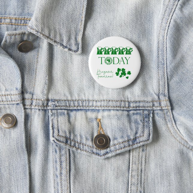 Irish Today Shamrock Beer Funny St. Patrick's Day Button (In Situ)