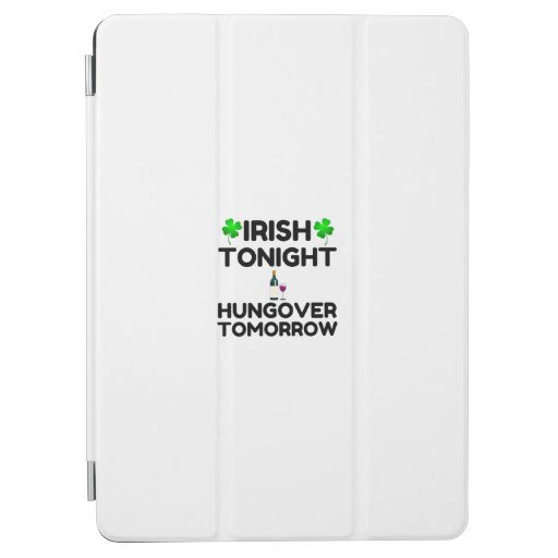 Irish Tonight Hungover Tomorrow iPad Air Cover