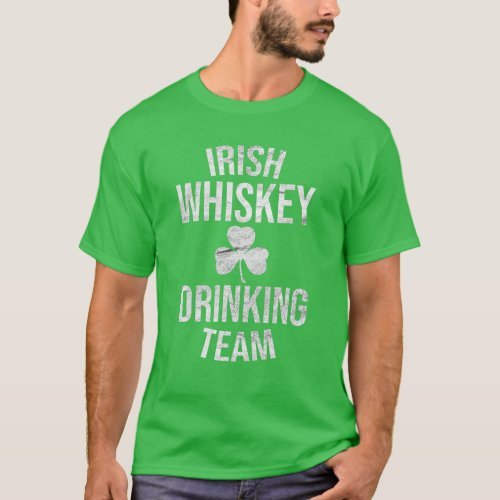 Irish Whiskey Drinking Team St Patricks Day Funny T_Shirt
