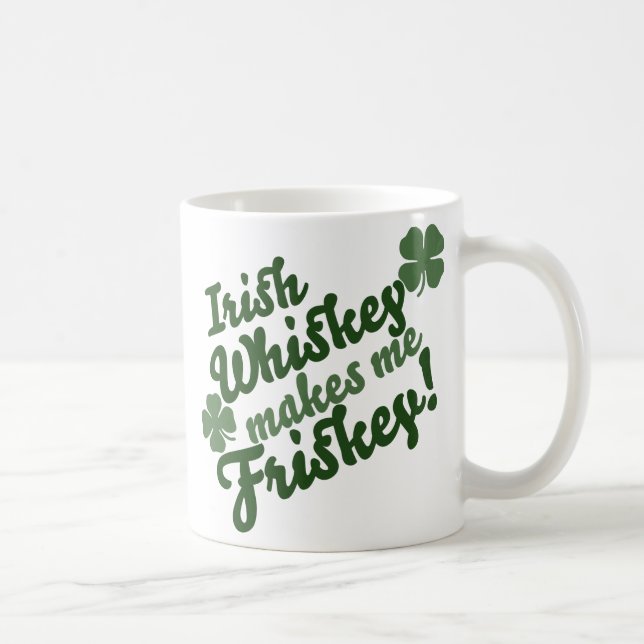 Irish Whiskey Makes me Friskey Coffee Mug (Right)
