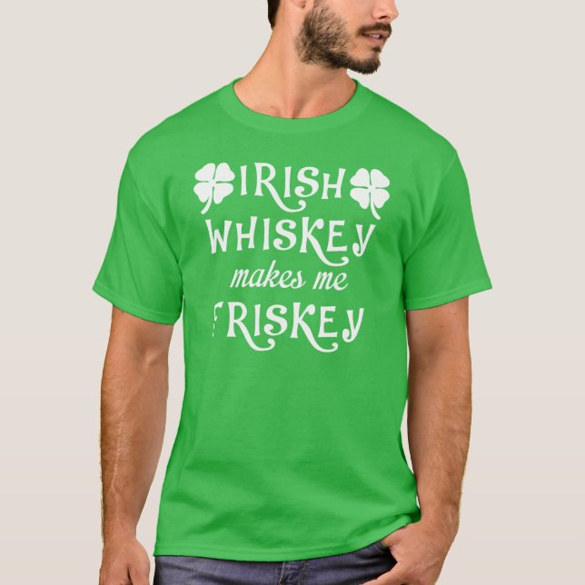 Irish Whiskey Makes Me Friskey Mens Shirt (Front)