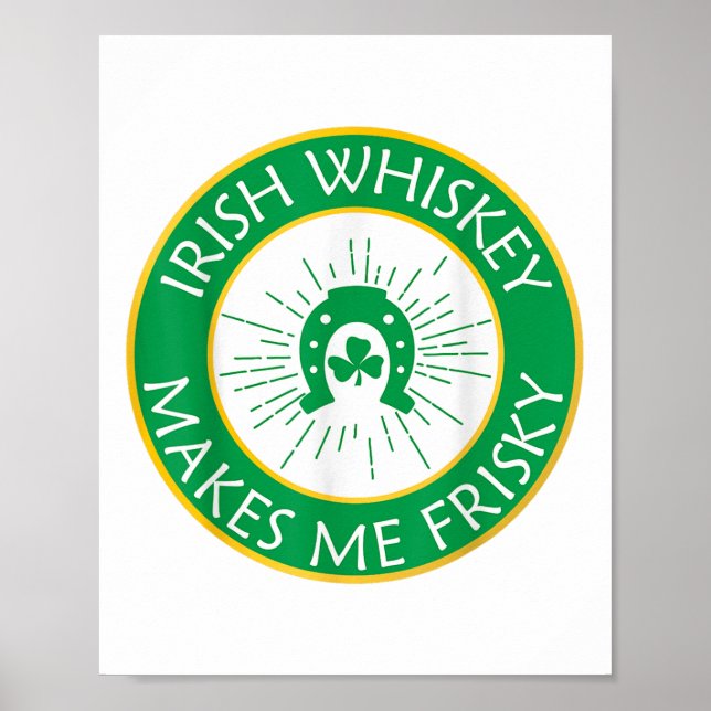 Irish Whiskey Makes Me Frisky _1  Poster (Front)