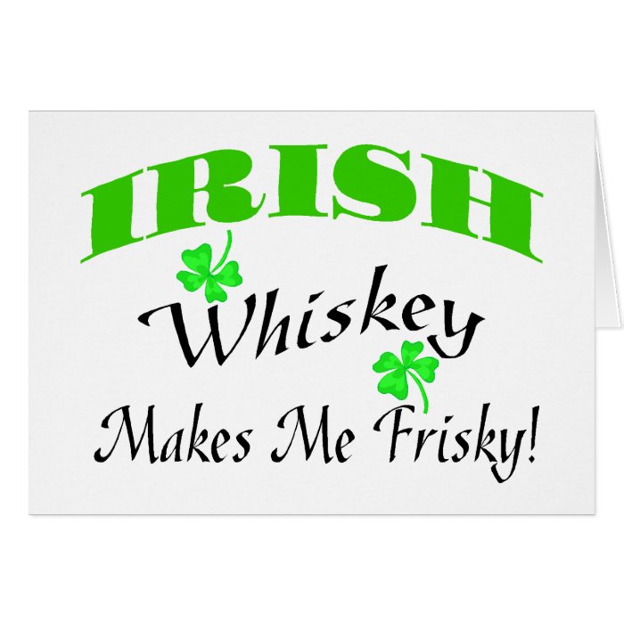 Irish Whiskey Makes Me Frisky Cards
