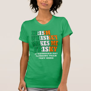Irish whiskey makes me frisky T-Shirt